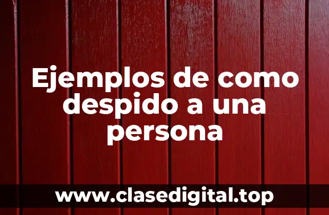 Ejemplos de como despido a una persona
