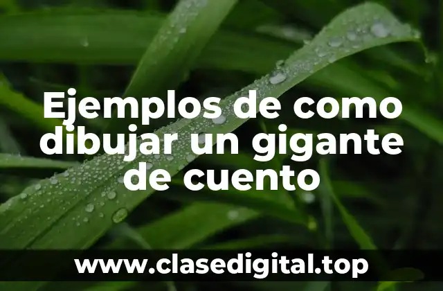 Ejemplos de como dibujar un gigante de cuento