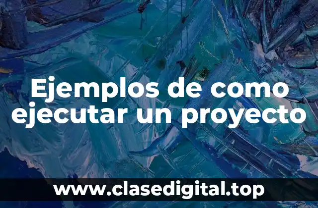 Ejemplos de como ejecutar un proyecto