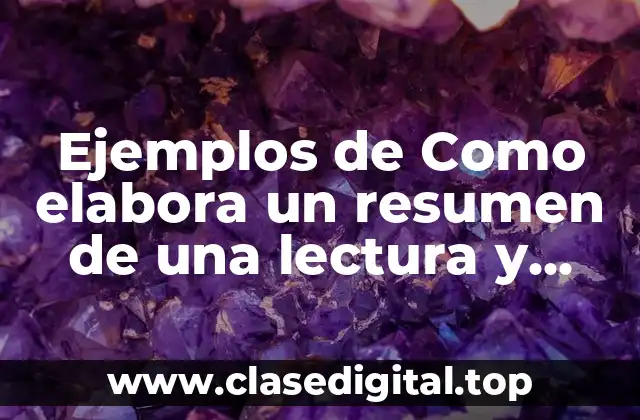 Ejemplos de Como elabora un resumen de una lectura y Significado