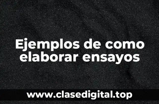 Ejemplos de como elaborar ensayos