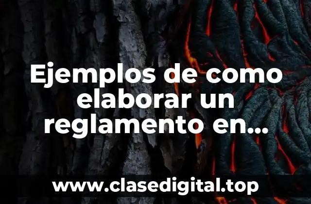 Ejemplos de como elaborar un reglamento en clases