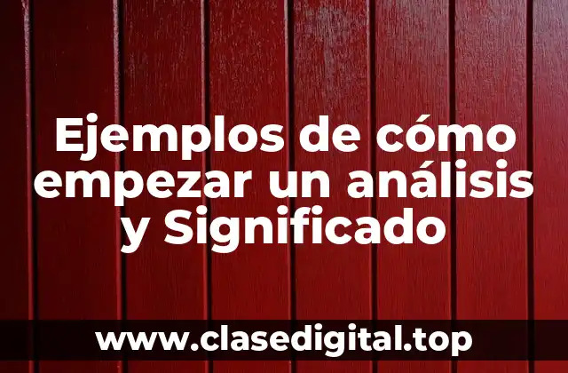 Ejemplos de cómo empezar un análisis