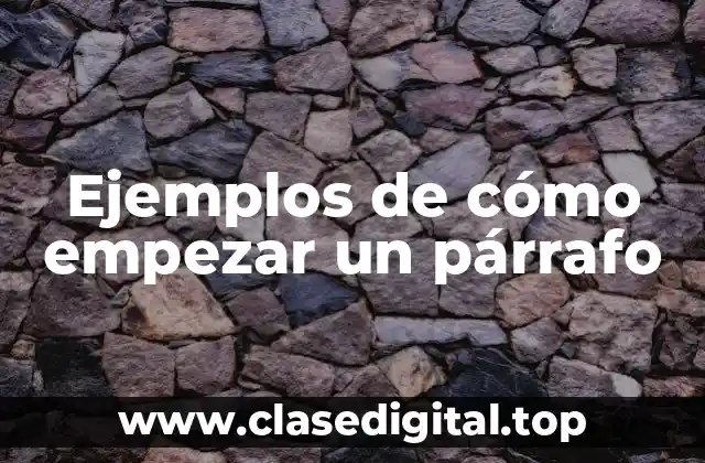 Ejemplos de cómo empezar un párrafo