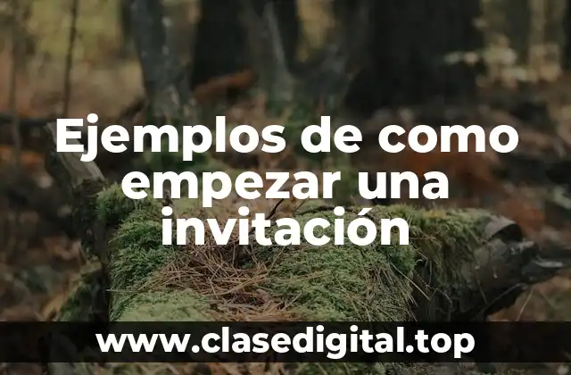 Ejemplos de como empezar una invitación
