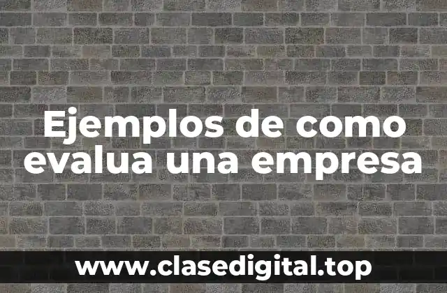 Ejemplos de como evalua una empresa
