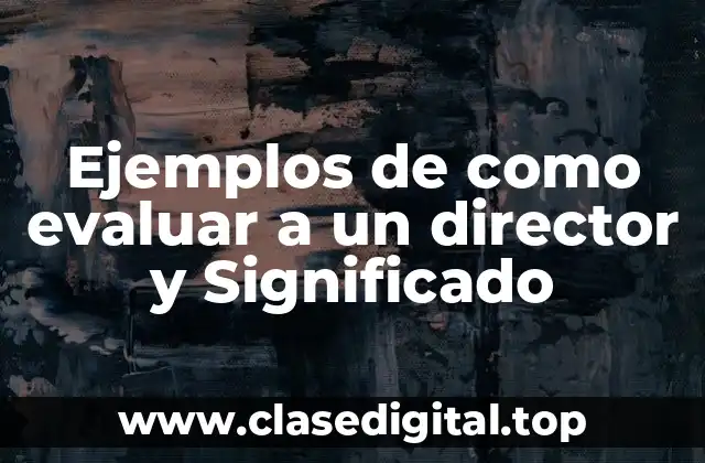 Ejemplos de como evaluar a un director y Significado