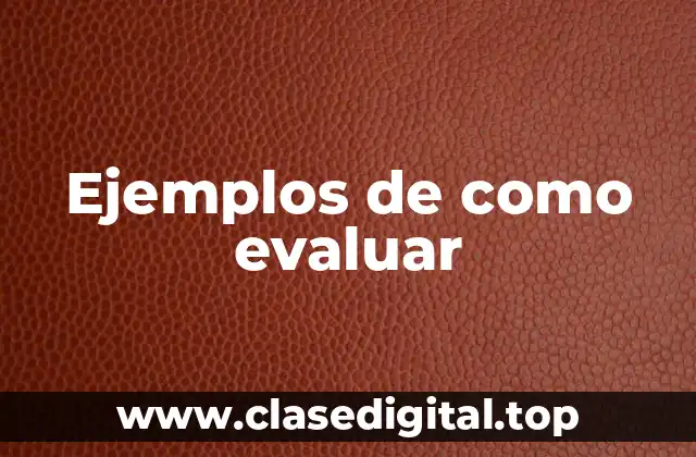 Ejemplos de como evaluar