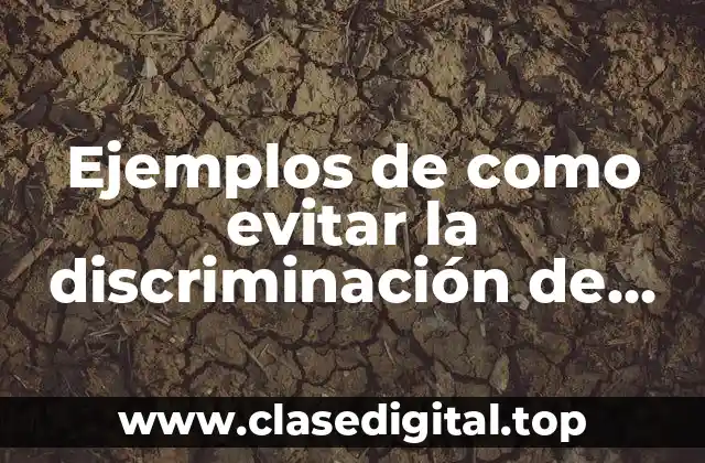 Ejemplos de como evitar la discriminación de género