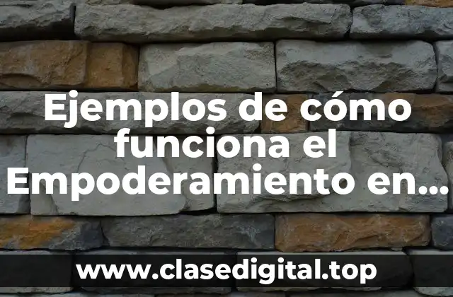 Ejemplos de Empoderamiento en una empresa