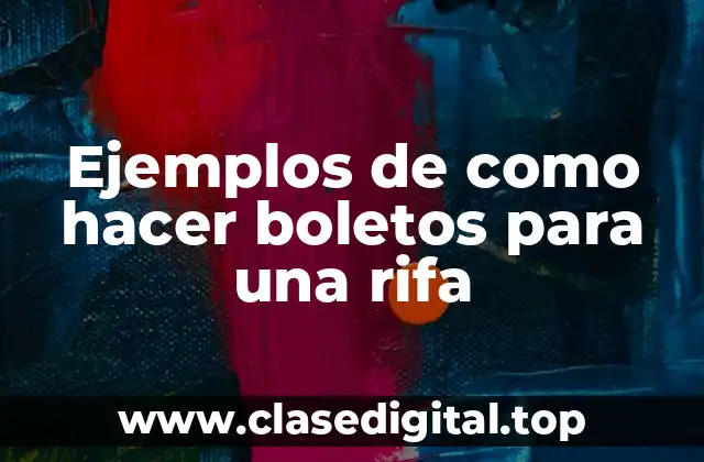 Ejemplos de como hacer boletos para una rifa