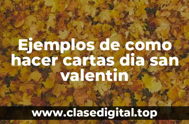 Ejemplos de como hacer cartas dia san valentin