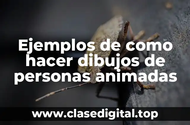 Ejemplos de como hacer dibujos de personas animadas