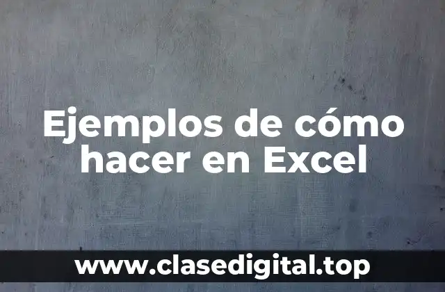 Ejemplos de cómo hacer en Excel