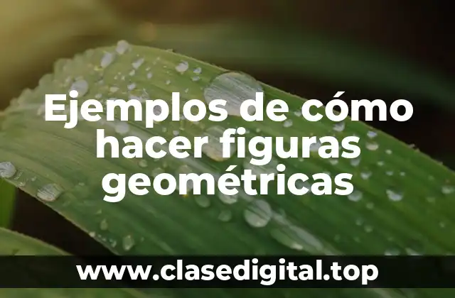 Ejemplos de cómo hacer figuras geométricas