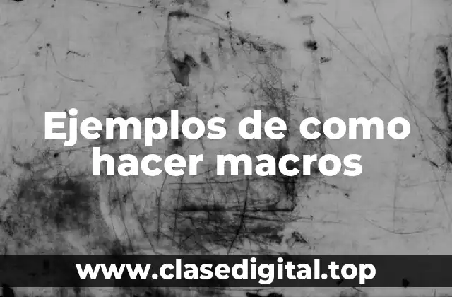 Ejemplos de como hacer macros