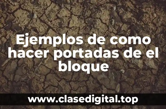 Ejemplos de como hacer portadas de el bloque