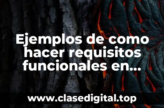 Ejemplos de como hacer requisitos funcionales en ingeniería de software