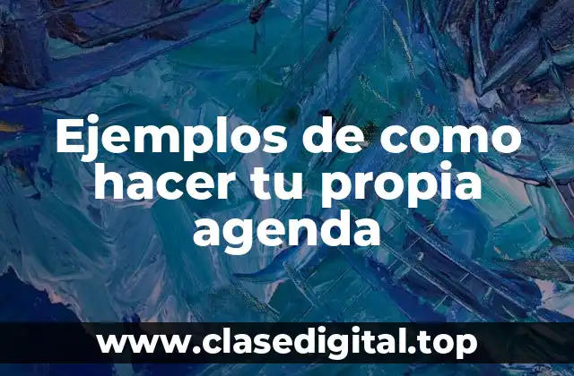 Ejemplos de como hacer tu propia agenda