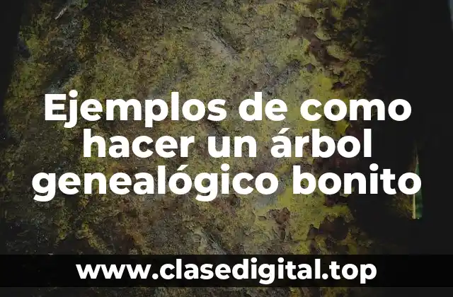 Ejemplos de como hacer un árbol genealógico bonito