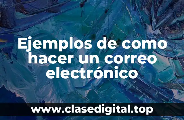 Ejemplos de como hacer un correo electrónico