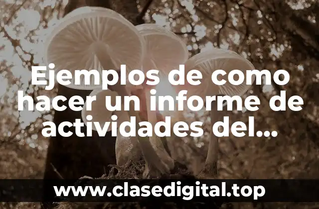 Ejemplos de cómo hacer un informe de actividades del trabajo