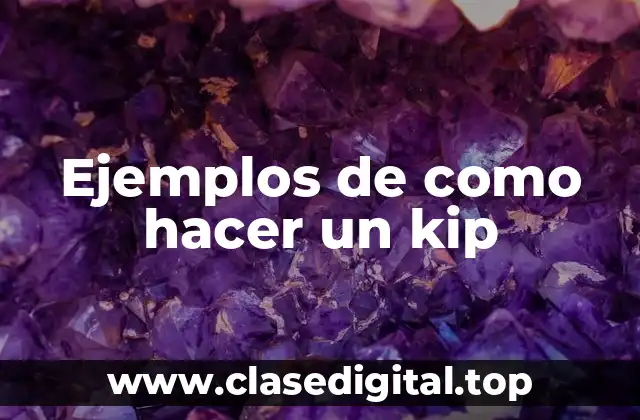 Ejemplos de como hacer un kip