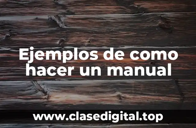 Ejemplos de como hacer un manual