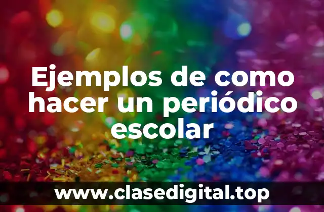 Ejemplos de como hacer un periódico escolar