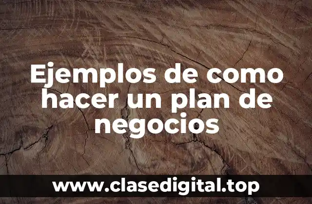 Ejemplos de como hacer un plan de negocios