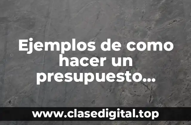 Ejemplos de como hacer un presupuesto personal