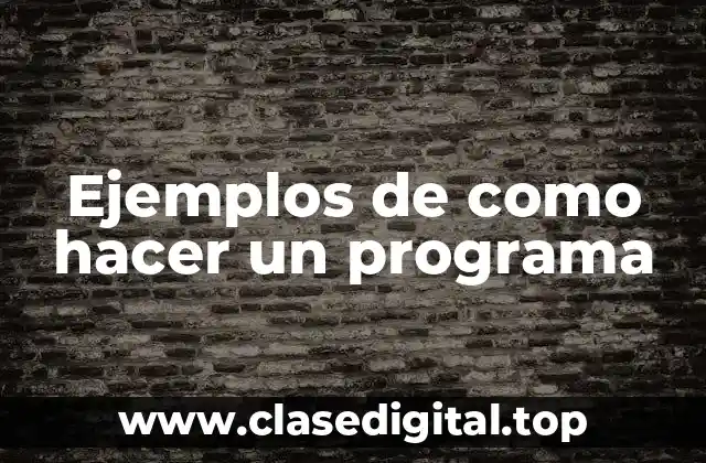 Ejemplos de como hacer un programa