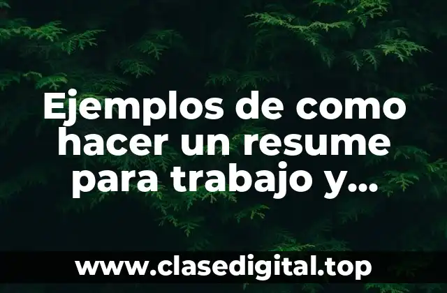 Ejemplos de como hacer un resume para trabajo y Significado