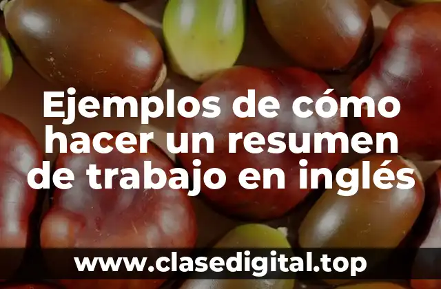 Ejemplos de cómo hacer un resumen de trabajo en inglés