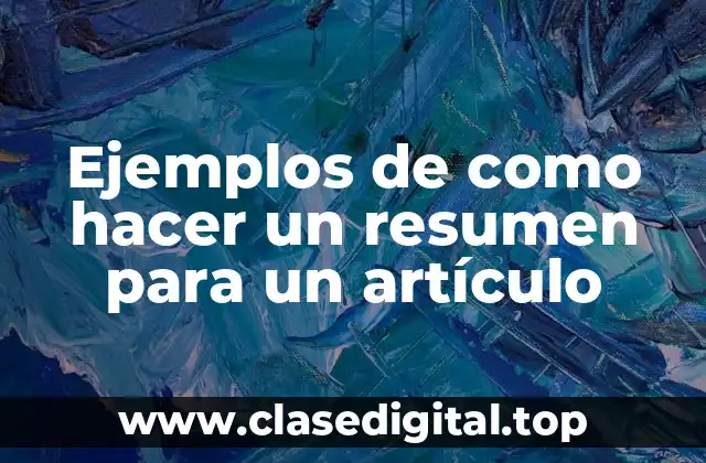 Ejemplos de como hacer un resumen para un artículo