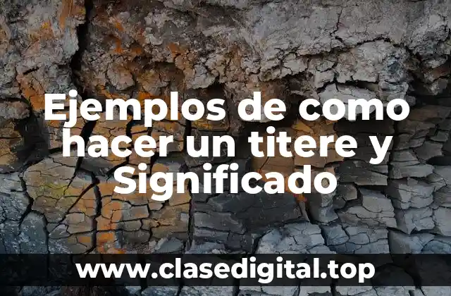 Ejemplos de como hacer un titere