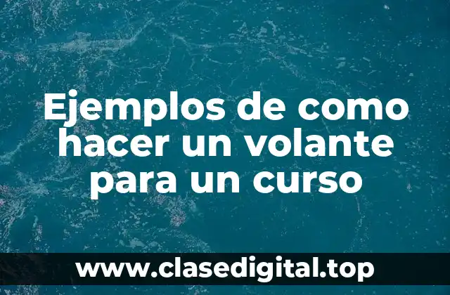 Ejemplos de como hacer un volante para un curso