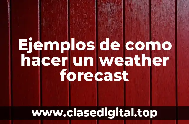 Ejemplos de como hacer un weather forecast