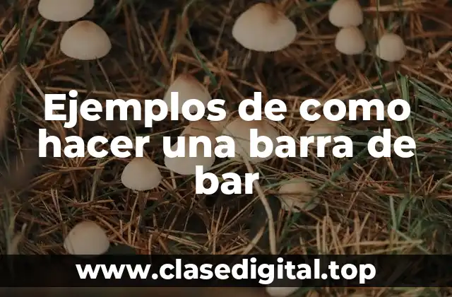 Ejemplos de como hacer una barra de bar