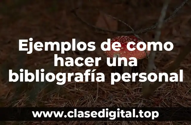 Ejemplos de como hacer una bibliografía personal