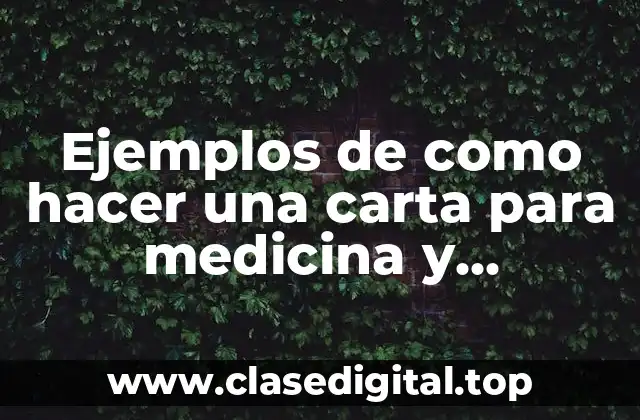 Ejemplos de como hacer una carta para medicina y Significado