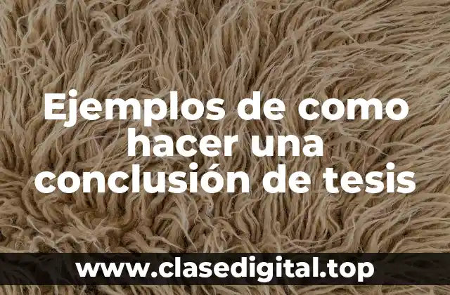Ejemplos de como hacer una conclusión de tesis