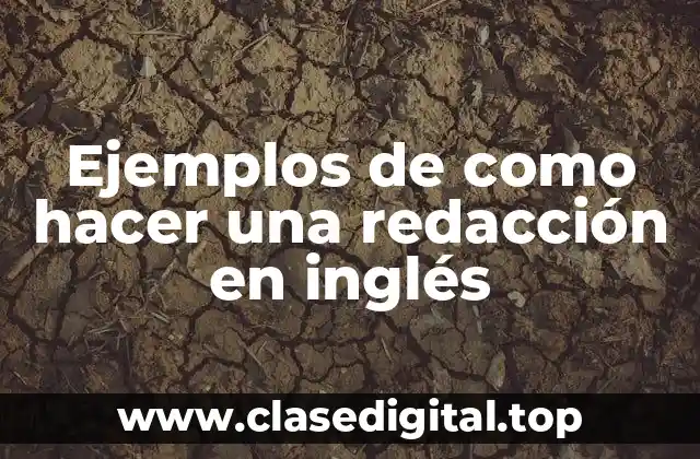 Ejemplos de como hacer una redacción en inglés
