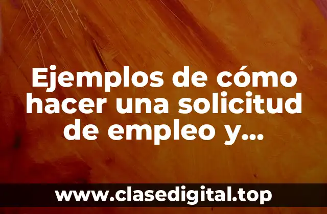 Ejemplos de cómo hacer una solicitud de empleo y Significado