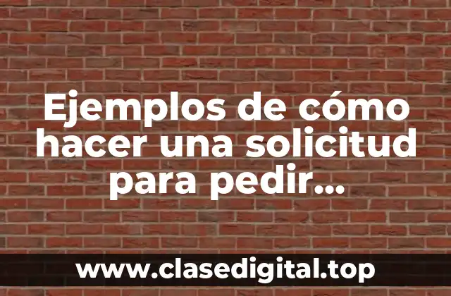 Ejemplos de cómo hacer una solicitud para pedir información