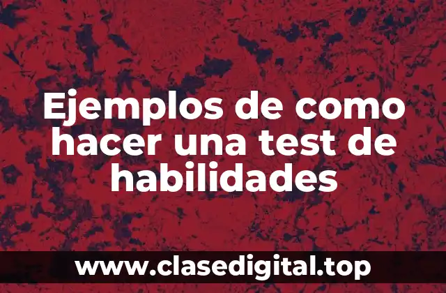 Ejemplos de como hacer una test de habilidades
