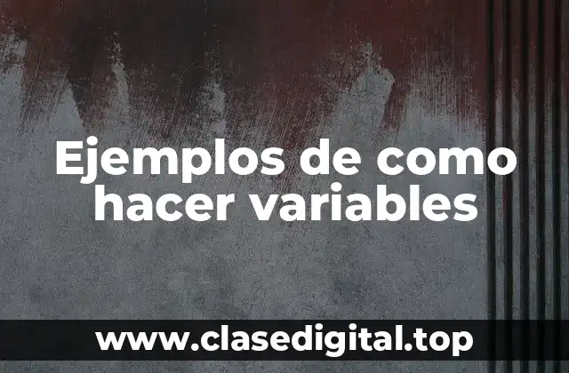 Ejemplos de como hacer variables