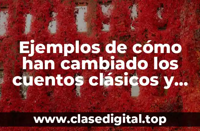 Ejemplos de cómo han cambiado los cuentos clásicos