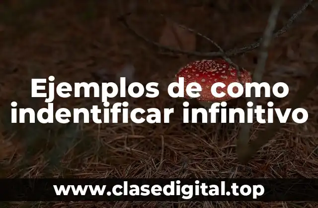 Ejemplos de como indentificar infinitivo
