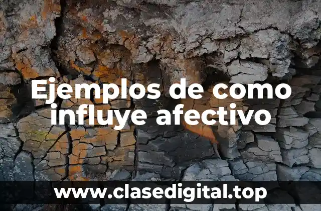 Ejemplos de como influye afectivo